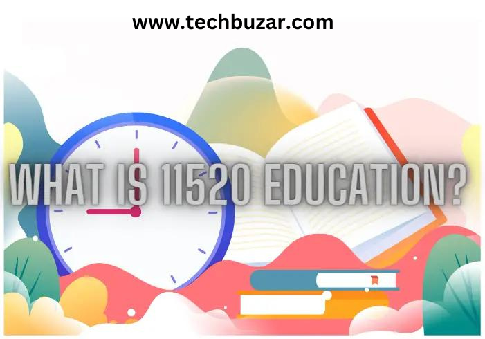 11520 Education